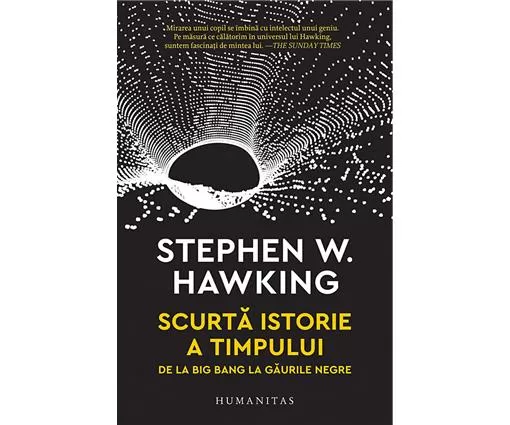 HUMANITAS Scurta istorie a timpului. De la Big Bang la gaurile negre